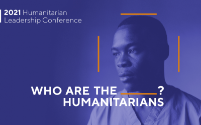 2021 Humanitarian Leadership Conference – Who are the humanitarians?